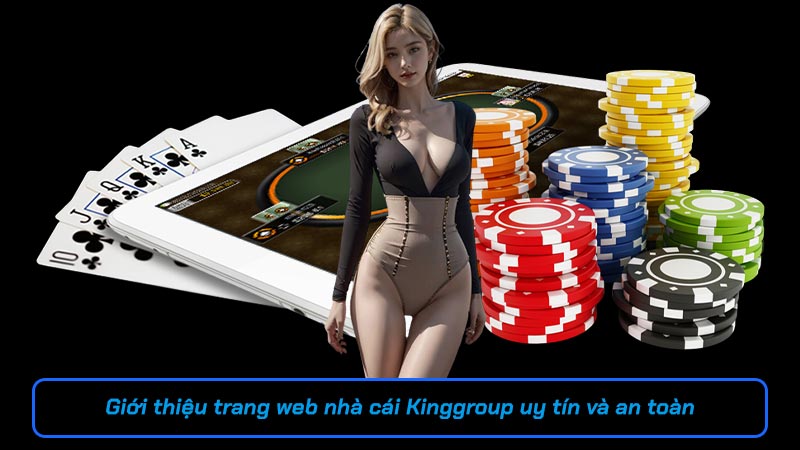 Giới thiệu trang web nhà cái Kinggroup uy tín và an toàn