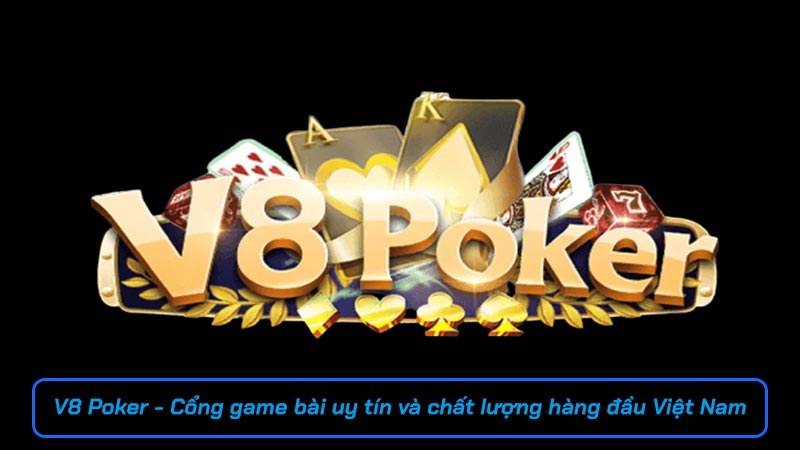 V8 Poker - Cổng game bài uy tín và chất lượng hàng đầu Việt Nam